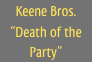 Keene Bros.
“Death of the Party”