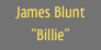 James Blunt
“Billie”