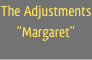 The Adjustments
“Margaret”
