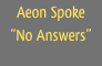 Aeon Spoke
“No Answers”
