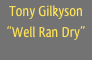 Tony Gilkyson
“Well Ran Dry”
