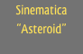 Sinematica
“Asteroid”
