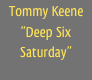 Tommy Keene
“Deep Six Saturday”
