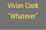 Vivian Cook
“Whatever”
