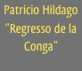 Patricio Hildago
“Regresso de la Conga”
