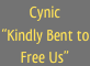 Cynic
“Kindly Bent to Free Us”