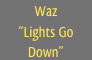 Waz
“Lights Go Down”