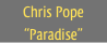 Chris Pope
“Paradise”