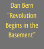 Dan Bern
“Revolution Begins in the Basement”
